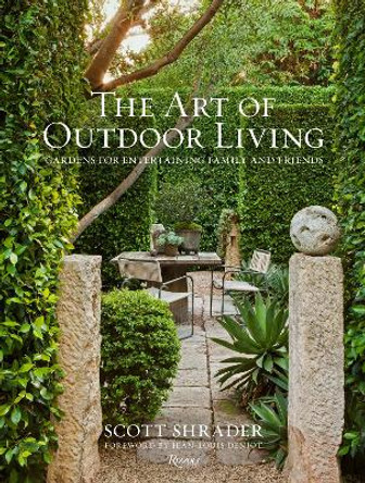 The Art of Outdoor Living: Gardens for Entertaining Family and Friends by Scott Shrader