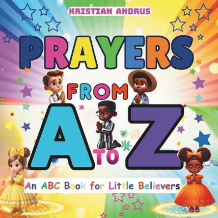 Prayers from A to Z: An ABC Prayer Book for Little Believers by Kristian Andrus 9782052218800