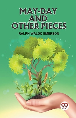 May-Day and Other Pieces by Ralph Waldo Emerson 9789360460815