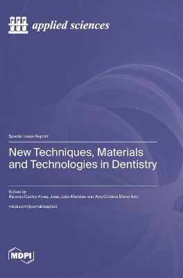 New Techniques, Materials and Technologies in Dentistry by Ricardo Castro Alves 9783725800971