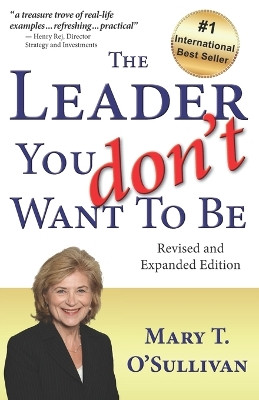 The Leader You Don't Want to Be: Revised and Expanded Edition by Mary T O'Sullivan 9781736278628