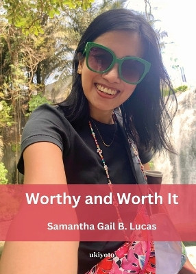 Worthy and Worth It by Samantha Gail B Lucas 9789361725562