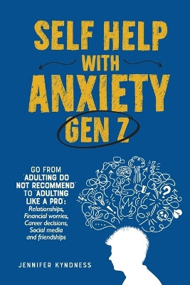 Self help with Anxiety - Gen Z by Jennifer Kyndnes 9781991192547