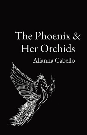 The Phoenix & Her Orchids by Alianna L Cabello 9798218383855