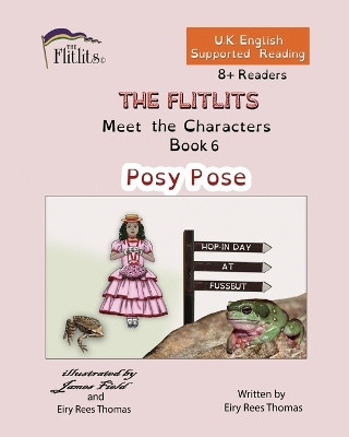 THE FLITLITS, Meet the Characters, Book 6, Posy Pose, 8+Readers, U.K. English, Supported Reading: Read, Laugh and Learn by Eiry Rees Thomas 9781916778191