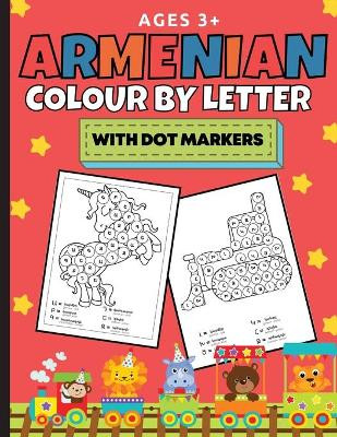 Armenian Colour By Letter With Dot Markers by Natalie Abkarian Cimini 9781778134005