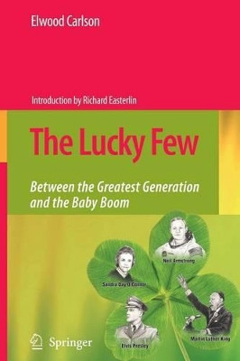 The Lucky Few: Between the Greatest Generation and the Baby Boom by Elwood Carlson 9781402088506