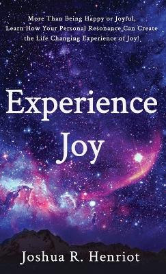 Experience Joy by Joshua R Henriot 9798985009903