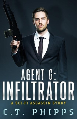 Agent G: Infiltrator by C T Phipps 9781951510947