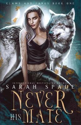 Never His Mate by Sarah Spade 9781961594111