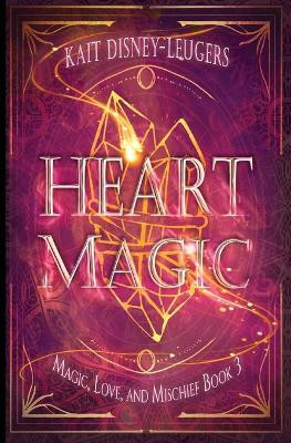 Heart Magic by Kait Disney-Leugers 9798823203241