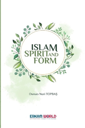 Islam - Spirit and Form by Osman Nuri Topba&#351; 9789756736623