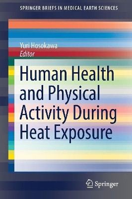 Human Health and Physical Activity During Heat Exposure by Yuri Hosokawa 9783319758886
