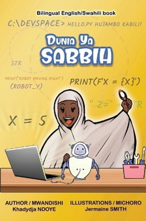 Dunia Ya Sabbih (The World of Sabbih) Bilingual English - Swahili Children's Book by Khadydja Ndoye 9781738897056