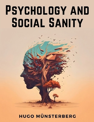Psychology and Social Sanity by Hugo Münsterberg 9781835913901