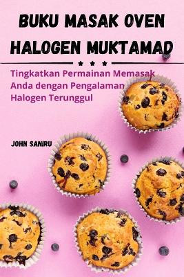Buku Masak Oven Halogen Muktamad by John Saniru 9781836230960