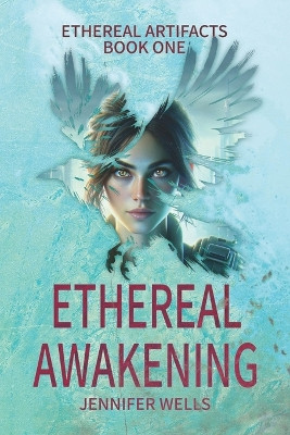 Ethereal Awakening: A Post-Apocalyptic Dystopian Zombies Survival Odyssey by Jennifer Wells 9798869295163