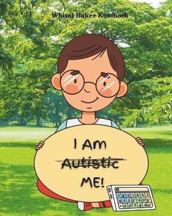 I Am...Me: I Am Autistic Me by Whitni Baker Kostboth 9798989246823