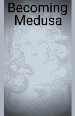 Becoming Medusa by Rose Harmon 9798223215523