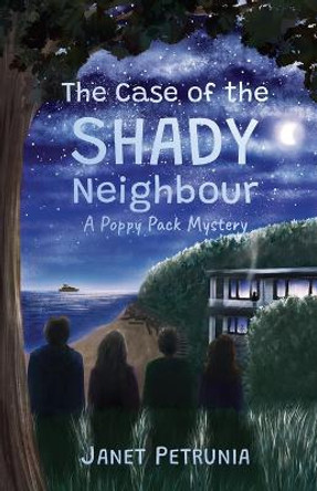 The Case of the Shady Neighbour - A Poppy Pack Mystery: An adventurous middle grade young detective novel by Janet Petrunia 9781738145928 The Case of the Shady Neighbour - A Poppy Pack Mystery: An adventurous middle grade young detective novel by Janet Petrunia 9781738145928