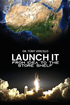 Launch It by Dr Tony Vercillo 9798869073464