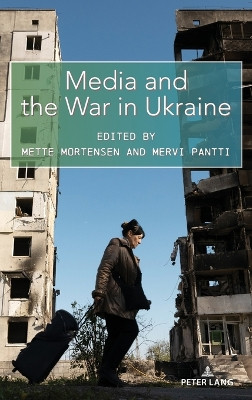 Media and the War in Ukraine by Simon Cottle 9781433199295