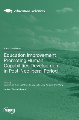 Education Improvement Promoting Human Capabilities Development in Post-Neoliberal Period by Edward P St John 9783036594866