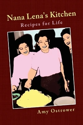 Nana Lena's Kitchen: Recipes for Life by Amy Ostrower 9798890913821