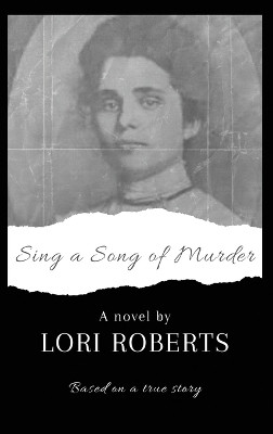 Sing a Song of Murder by Lori L Roberts 9781737059745
