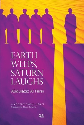 Earth Weeps, Saturn Laughs by Abdulaziz Al Farsi 9789774165900