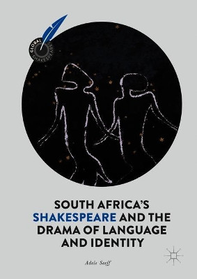 South Africa's Shakespeare and the Drama of Language and Identity by Adele Seeff 9783319781471