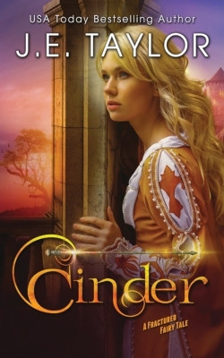 Cinder: A Fractured Fairy Tale by J E Taylor 9798869260529