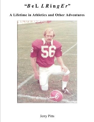 "B e L L R i n g E r": A Lifetime in Athletics and Other Adventures by Jerry Pitts 9781088195826