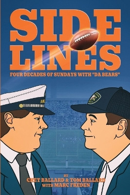 SIDELINES - Four Decades of Sundays with "Da Bears" by Chet Ballard 9798988912309