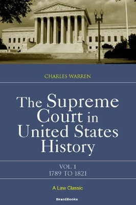 The Supreme Court in United States History: Vol 1: 1789-1821 by Charles Warren 9781893122185