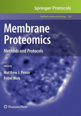 Membrane Proteomics: Methods and Protocols by Matthew J. Peirce