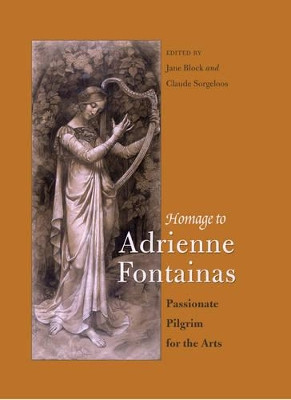 Homage to Adrienne Fontainas: Passionate Pilgrim for the Arts by Jane Block 9781433120053