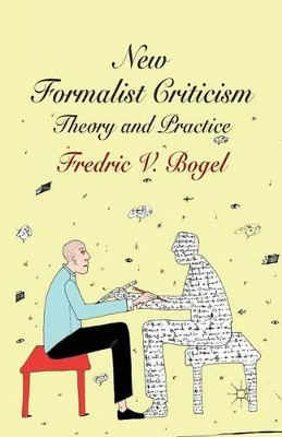 New Formalist Criticism: Theory and Practice by Fredric V. Bogel 9781349472727