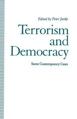 Terrorism and Democracy: Some Contemporary Cases by Peter Janke 9781349124541