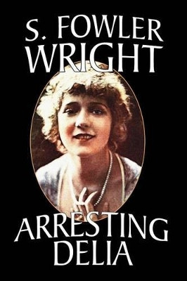 Arresting Delia: An Inspector Cleveland Mystery by S.Fowler Wright 9781434402097