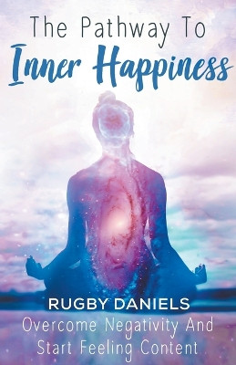 The Pathway To Inner Happiness by Rugby Daniels 9798215947548