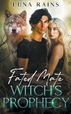 Fated Mate Witch's Prophecy by Luna Rains 9798224745432