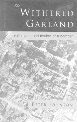 The Withered Garland: Doubts and Reflections of a Bomber by Peter Johnson 9781872410043