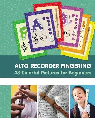 Alto Recorder Fingering. 48 Colorful Pictures for Beginners by Helen Winter 9798880569342