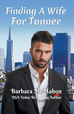 Finding a Wife For Tanner by Barbara McMahon 9781944392840