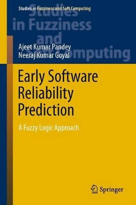 Early Software Reliability Prediction: A Fuzzy Logic Approach by Ajeet Kumar Pandey 9788132211754