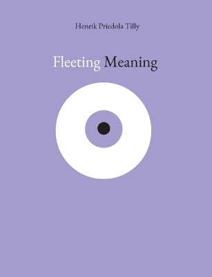 Fleeting Meaning by Henrik Priedola Tilly 9789180575850