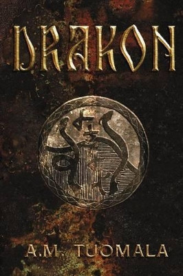 Drakon by A M Tuomala 9781936460694