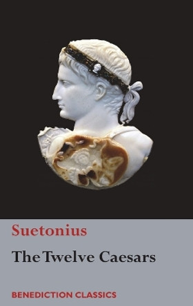 The Twelve Caesars by Suetonius 9781781399408 The Twelve Caesars by Suetonius 9781781399408