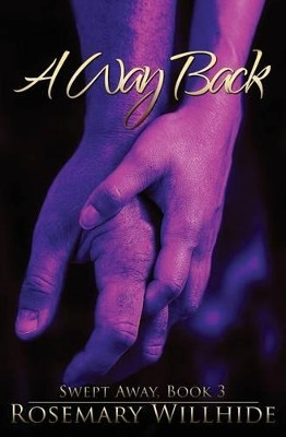 A Way Back: Swept Away, Book 3 by Rosemary Willhide 9781910397619